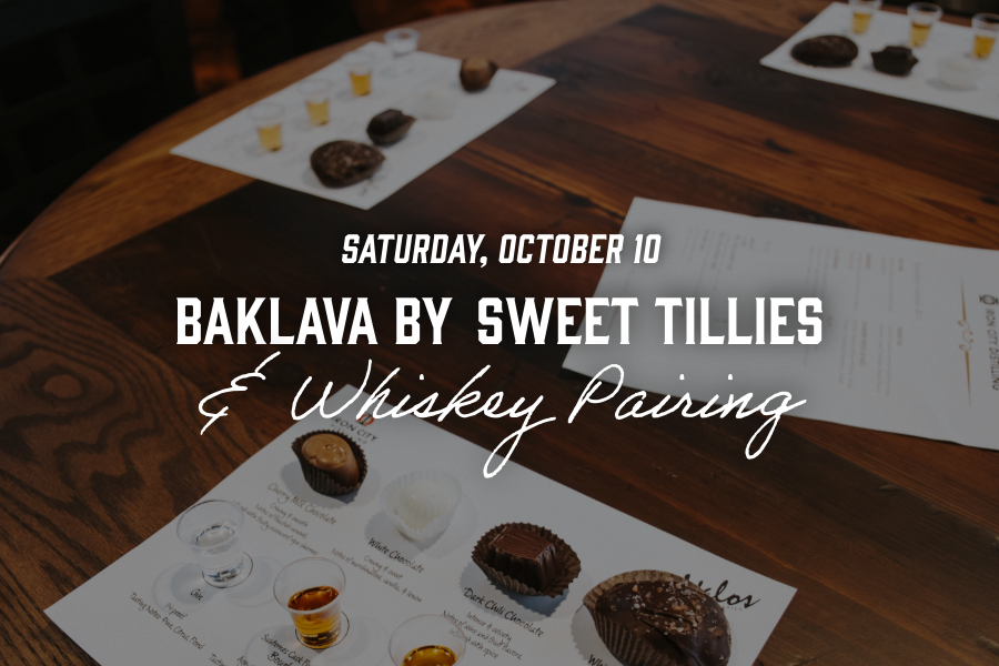 Saturday, October 10 - Baklava by Sweet Tillies and Whiskey Pairing