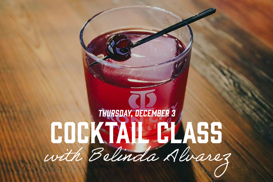 Cocktail Class with Belinda Alvarez. Thursday, December 3.
